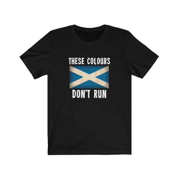 THESE COLOURS DON'T RUN (SCOTTISH) TSHIRT