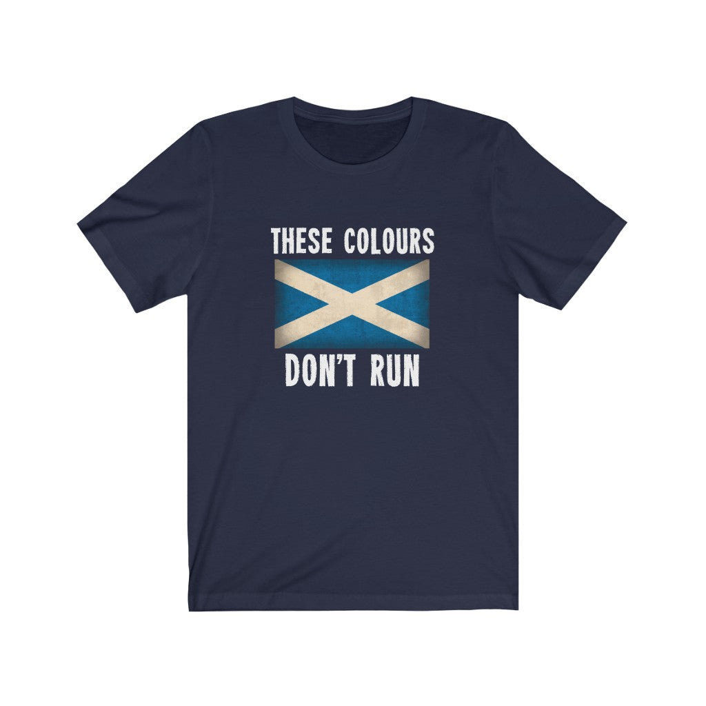 THESE COLOURS DON'T RUN (SCOTTISH) TSHIRT