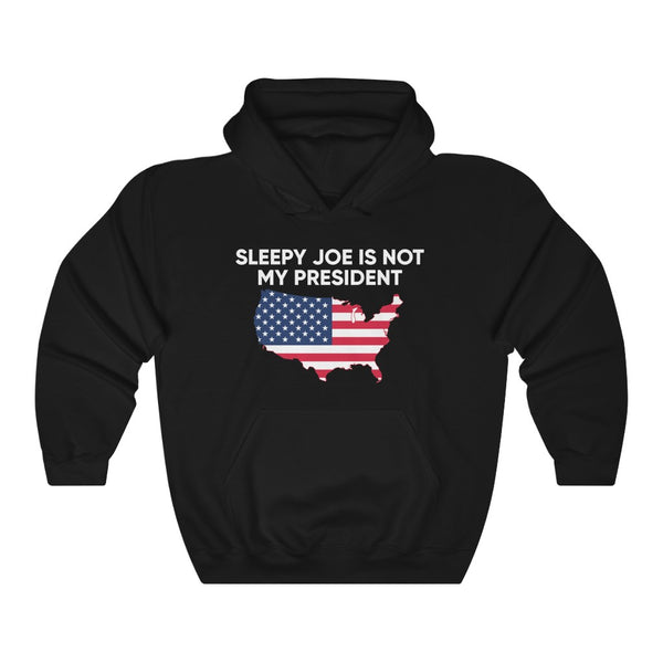 SLEEPY JOE IS NOT MY PRESIDENT HOODIE